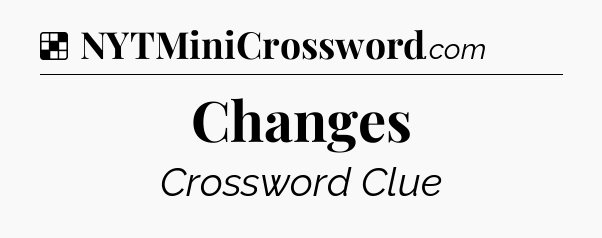 Solution: Changes - NYT Crossword