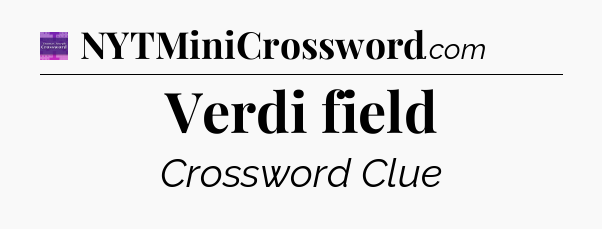 Verdi field - Thomas Joseph Crossword