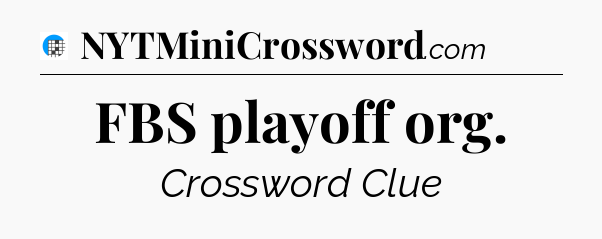 FBS playoff org Crossword Clue