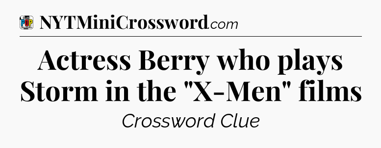 Actress Berry who plays Storm in the 