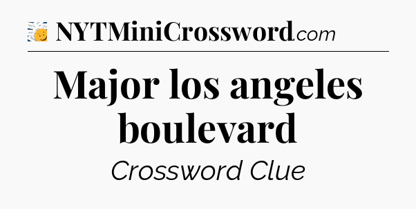 Major los angeles boulevard - 7 Little Words