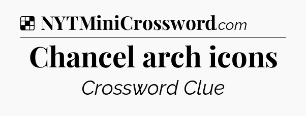 Solution: Chancel arch icons - NYT Crossword