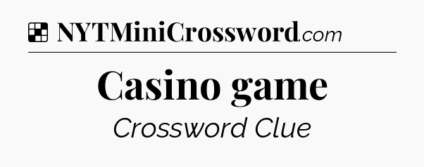 Solution: Casino game - NYT Crossword