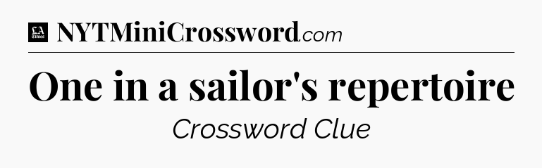 One in a sailor's repertoire - LA Times Crossword