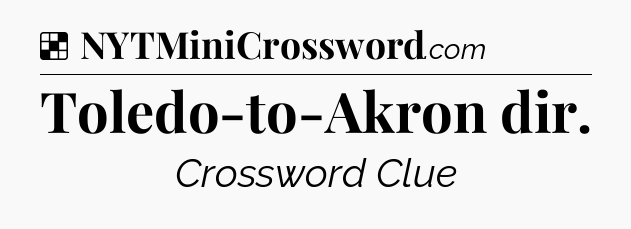 Solution: Toledo-to-Akron dir - NYT Crossword