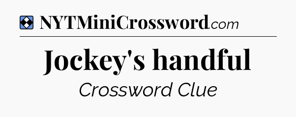 Solution: Jockey's handful - NYT Mini Crossword