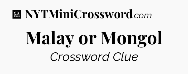 Malay or Mongol - LA Times Crossword