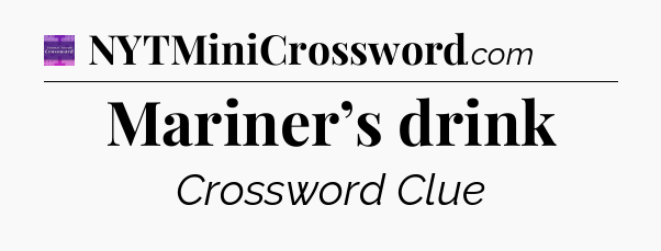Mariner’s drink - Thomas Joseph Crossword