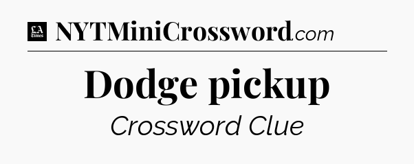 Dodge pickup - LA Times Crossword
