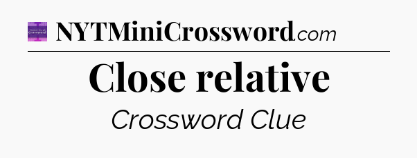 Close relative - Thomas Joseph Crossword