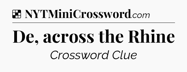 Solution: De, across the Rhine - NYT Crossword