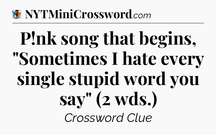 P!nk song that begins, 