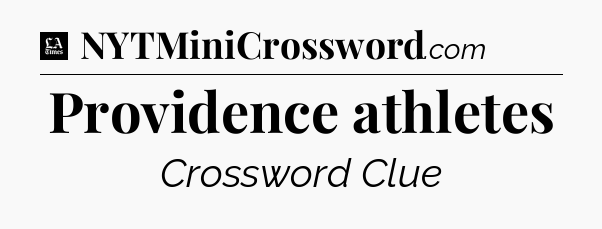Providence athletes - LA Times Crossword