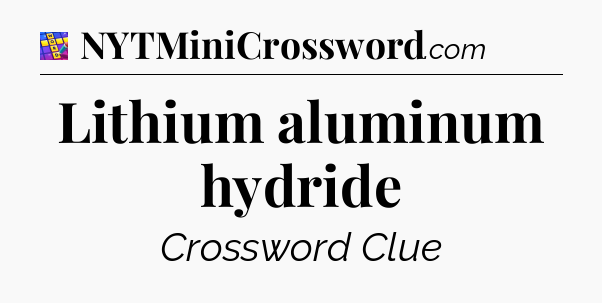 Lithium aluminum hydride Codycross