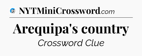 Arequipa's country Crossword Clue