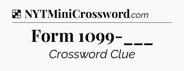 Solution: Form 1099-___ - NYT Crossword