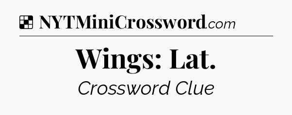 Solution: Wings: Lat - NYT Crossword