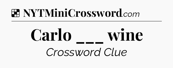 Solution: Carlo ___ wine - NYT Crossword