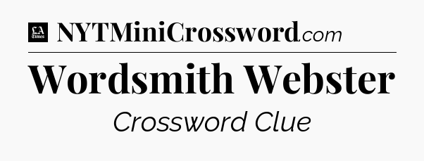 Wordsmith Webster - LA Times Crossword