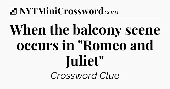 Solution: When the balcony scene occurs in 