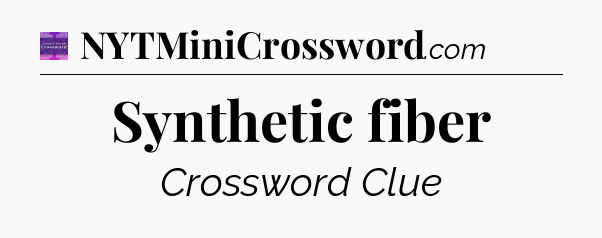 Synthetic fiber - Thomas Joseph Crossword