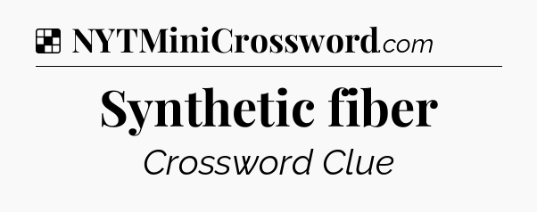 Solution: Synthetic fiber - NYT Crossword