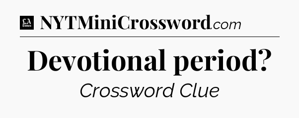Devotional period - LA Times Crossword