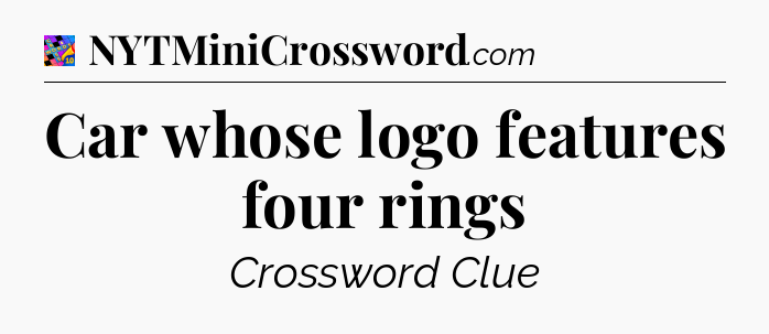 Car whose logo features four rings Crossword Clue