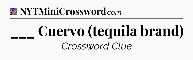 ___ Cuervo (tequila brand) Crossword Clue