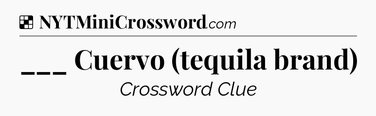 Solution: ___ Cuervo (tequila brand) - NYT Crossword