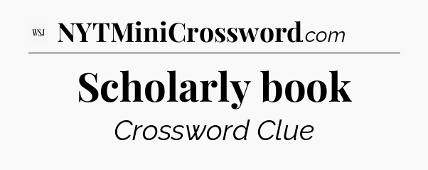 Scholarly book - WSJ Crossword