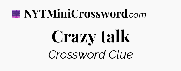 Crazy talk - Thomas Joseph Crossword