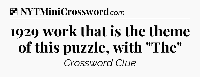 Solution: 1929 work that is the theme of this puzzle, with 