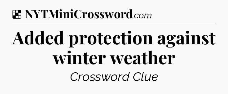 Solution: Added protection against winter weather - NYT Crossword