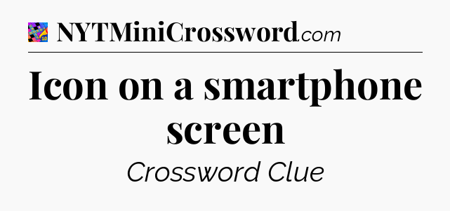 Icon on a smartphone screen Crossword Clue