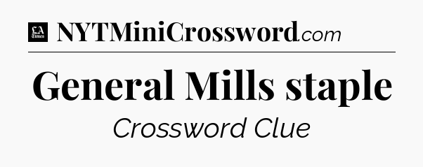 General Mills staple - LA Times Crossword