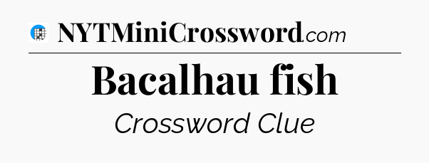 Bacalhau fish Crossword Clue