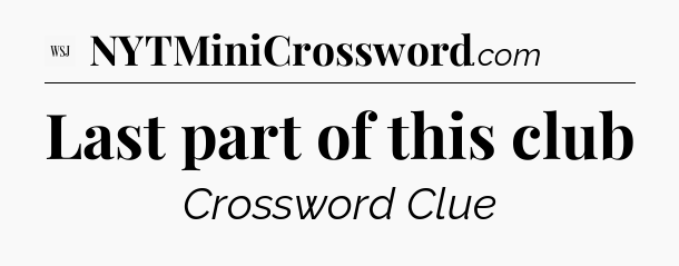 Last part of this club - WSJ Crossword