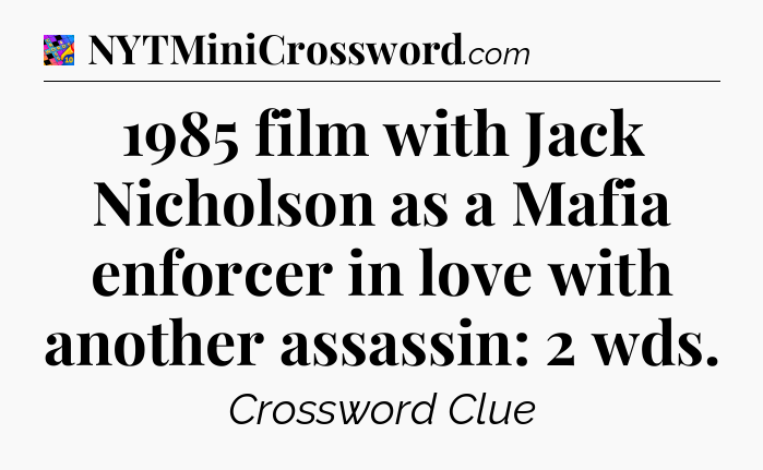 1985 film with Jack Nicholson as a Mafia enforcer in love with another assassin: 2 wds Crossword Clue