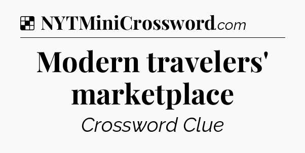 Solution: Modern travelers' marketplace - NYT Crossword