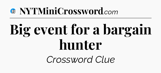 Big event for a bargain hunter Crossword Clue
