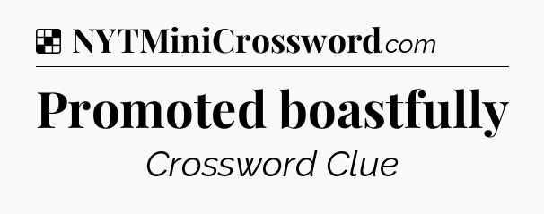Solution: Promoted boastfully - NYT Crossword