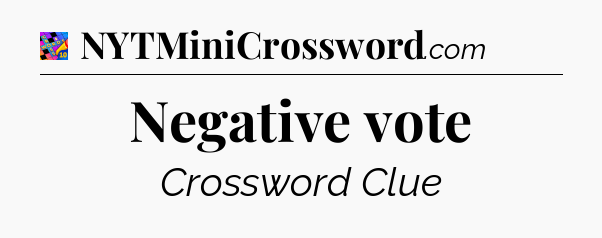 Negative vote Crossword Clue