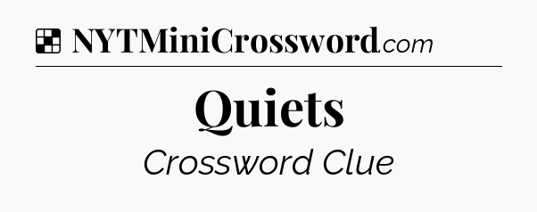 Solution: Quiets - NYT Crossword
