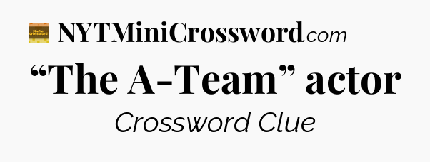“The A-Team” actor - Eugene Sheffer Crossword