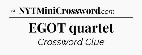 EGOT quartet - WSJ Crossword