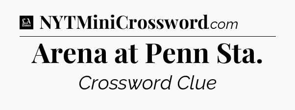 Arena at Penn Sta - LA Times Crossword