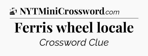 Ferris wheel locale - Daily Themed Classic Crossword