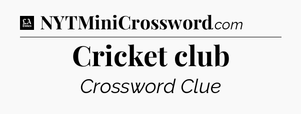 Cricket club - LA Times Crossword