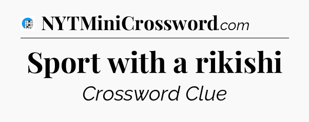 Sport with a rikishi Crossword Clue